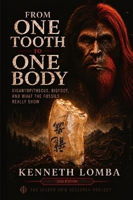 From One Tooth to One Body: Gigantopithecus, Bigfoot, and What the Fossils Really Show - Kenneth Lomba - cover