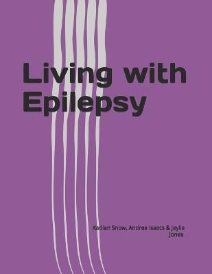 Living with Epilepsy - Andrea Isaacs,Jaylia Jones,Kadian Snow - cover