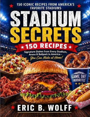 Stadium Secrets - Eric B Wolff - cover