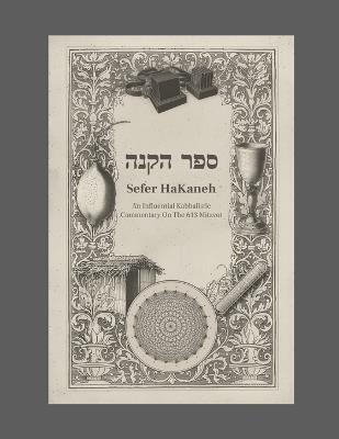 Sefer HaKaneh: An Influencial Kabbalistic Commentary On The 613 Mitzvot - Anonymous Author - cover