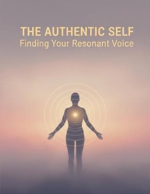 The Authentic Self: Finding Your Resonant Voice - Andrew Thompson - cover