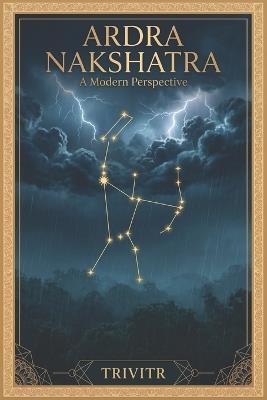 Ardra Nakshatra: A Modern Perspective - Trivitr - cover