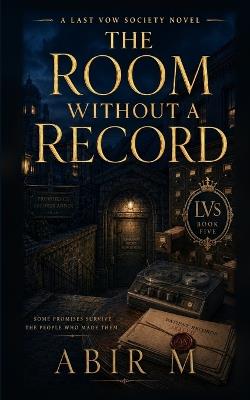 The Room Without a Record: A Last Vow Society Novel - Abir M - cover