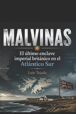 Malvinas: El último enclave imperial británico en el Atlántico Sur - Luis Tejada - cover
