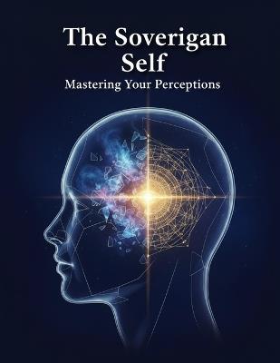The Sovereign Self: Mastering Your Perceptions - Yuna Sato - cover
