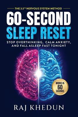 60-Second Sleep Reset: The 3:3(TM) Nervous System Method to Stop Overthinking, Calm Anxiety and Fall Asleep Fast Tonight - Raj Khedun - cover