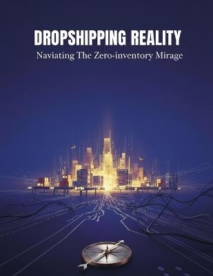 Dropshipping Reality: Navigating The Zero-Inventory Mirage - Rina Kimura - cover