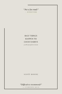 Bad Things Happen to Good Babies: A Collection of Short Stories - Scott Moore - cover