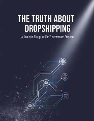 The Truth About Dropshipping: A Realistic Blueprint For E-Commerce Success - Rina Kimura - cover