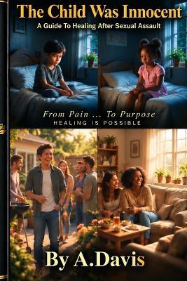 The Child Was Innocent: A Guide To Healing After Sexual Assault - A Davis - cover