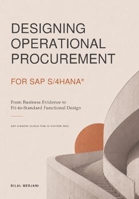Designing Operational Procurement for SAP S/4HANA(R): From Business Evidence to Fit-to-Standard Functional Design - Bilal Medjani - cover