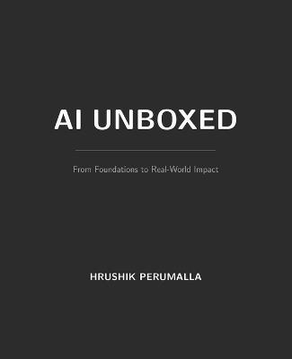Ai: Unboxed: From Foundations to Real-World Impact - Hrushik Perumalla - cover