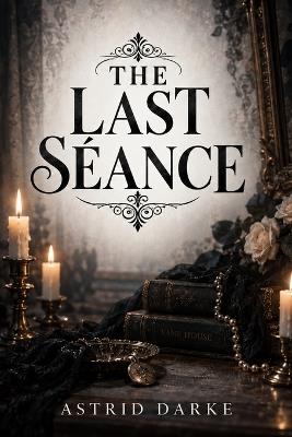 The Last Séance - Astrid Darke - cover