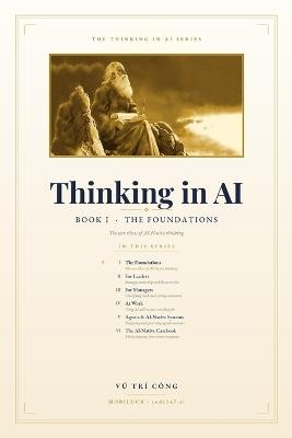 Thinking in AI: The Foundations: From AI First to AI Native, From Agent to Multi-Agent - Vu Tri Cong Mobiluck - Code247 Ai - cover