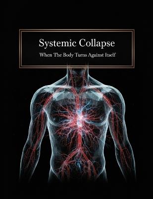 Systemic Collapse: When The Body Turns Against Itself - Yuta Ishii - cover