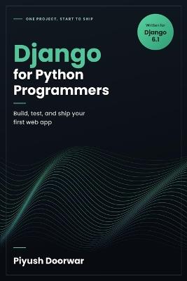 Django for Python Programmers: Piyush Doorwar - Piyush Doorwar - cover