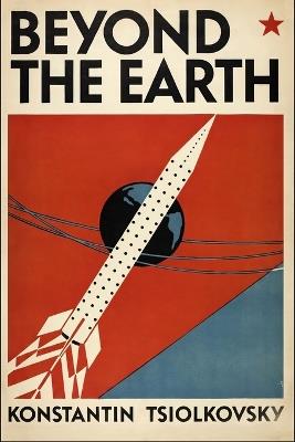 Beyond the Earth - Konstantin Tsiolkovsky - cover