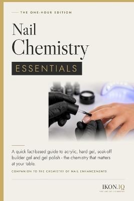 Nail Chemistry Essentials: The one-hour chemistry guide for professional nail technicians - Robert Giblett - cover
