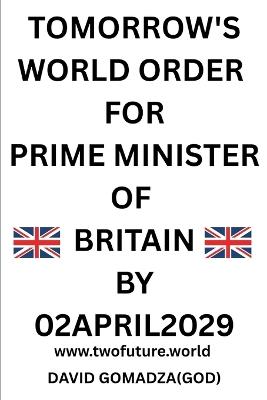 Tomorrow's World Order for Prime Minister of Britain by 02april2029 - David Gomadza - cover
