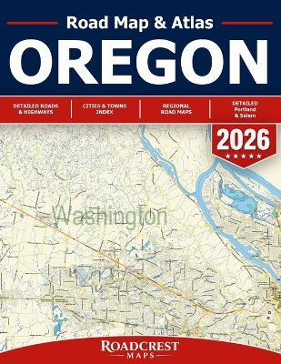 Oregon Road Map - Oregon Road Atlas - Detailed State Map of Oregon (Roadcrest Maps) - Roadcrest Maps - cover