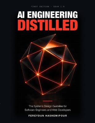 AI Engineering Distilled: The Systems Design Guideline for Software Engineers and Web Developers - Fereydun Hashemipour - cover