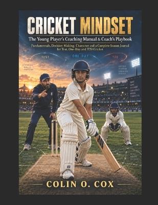 The Cricket Mindset: A Coaches Playbook - Colin O Cox - cover