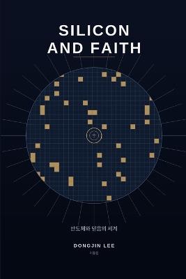 Silicon and Faith - Dong Jin Lee - cover