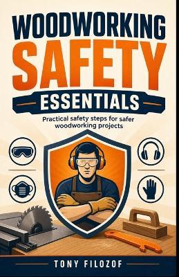 Woodworking Safety Essentials - Tony Filozof - cover