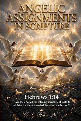 Angelic Assignments in Scripture - Cindy H Nene - cover
