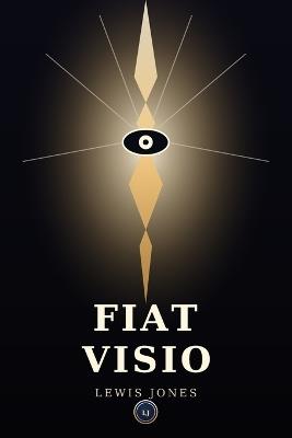 Fiat Visio: The Third Eye, the Law of Attraction, and the Word That Opens Both - Lewis Jones - cover