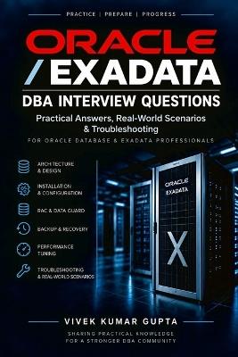 Oracle / Exadata DBA Interview Questions: Practical Answers, Real-World Scenarios & Troubleshooting - Vivek Kumar Gupta - cover