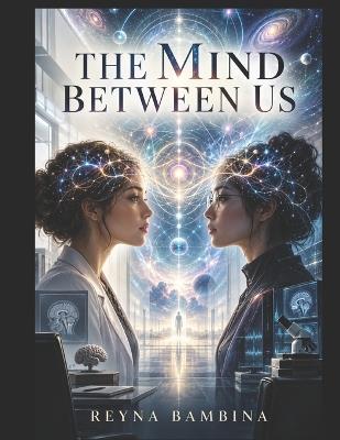 The Mind Between Us - Reyna Bambina - cover