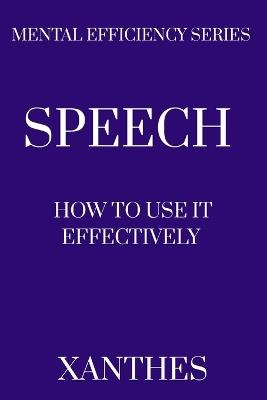 Speech: How to Use It Effectively: Annotated: B. Dangennes - Xanthes - cover