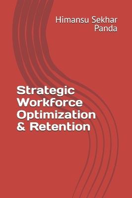 Strategic Workforce Optimization & Retention - Himansu Sekhar Panda - cover