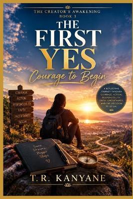 The First Yes: Courage to Begin - T R Kanyane - cover
