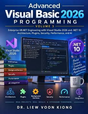 Advanced Visual Basic 2026 Programming, Volume 3: Enterprise VB.NET Engineering with Visual Studio 2026 and .NET 10: Architecture, Plugins, Security, Performance, and AI - Voon Kiong Liew - cover