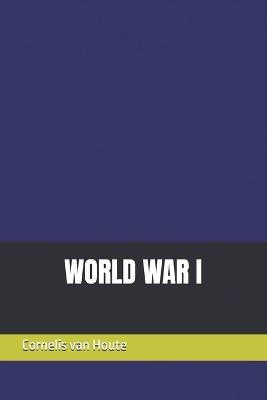 World War I - Cornelis Van Houte - cover