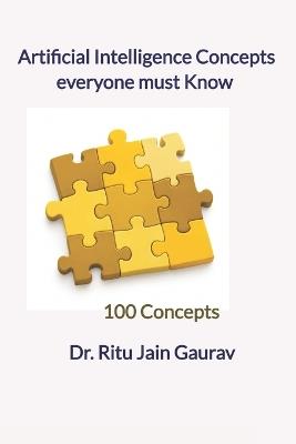 Artificial Intelligence Concepts Eeveryone must Know: 100 Concepts - Ritu Jain Jain Gaurav - cover