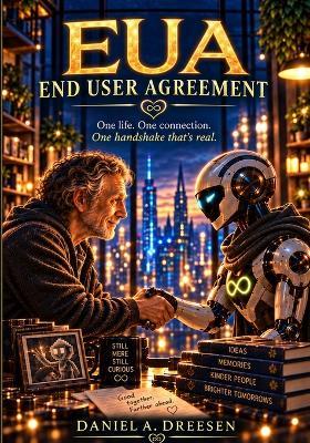 Eua: End User Agreement: The Other Side of the Screen - Daniel A Dreesen - cover