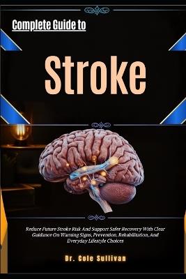 Complete Guide To Stroke - Cole Sullivan - cover