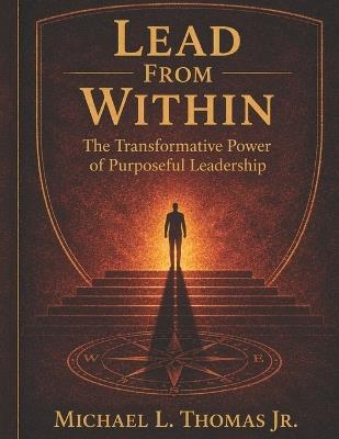 Lead From Within: The Transformative Power Of Purposeful Leadership - Michael L Thomas - cover