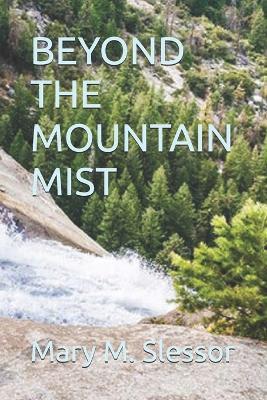 Beyond the Mountain Mist: A Hiker's Guide to the Scottish Highlands, Scotland - Mary M Slessor - cover