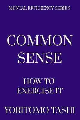 Common Sense: How to Exercise It - Yoritomo-Tashi - cover
