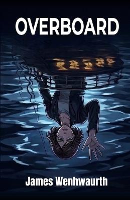 Overboard: a novella - James Wenhwaurth - cover