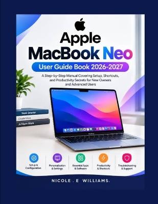Apple MacBook Neo User Guide Book 2026-2027 - Nicole E Williams - cover