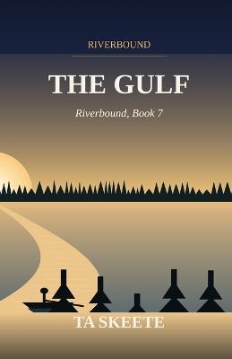 The Gulf: Riverbound, Book 7 - Ta Skeete - cover