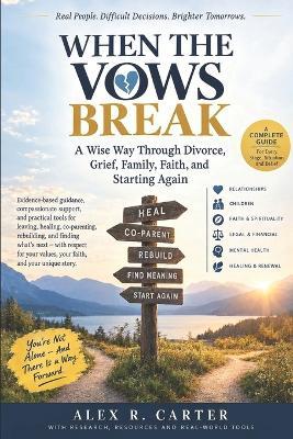 When the vows Break: A Wise Way Through Divorce, Grief, Family, Faith, and Starting again. - Alex Carter - cover