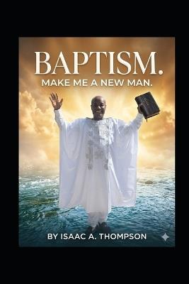 Baptism Made Me A New Man - Isaac Thompson - cover