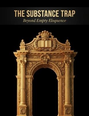 The Substance Trap: Beyond Empty Eloquence - Kazuhiro Hori - cover