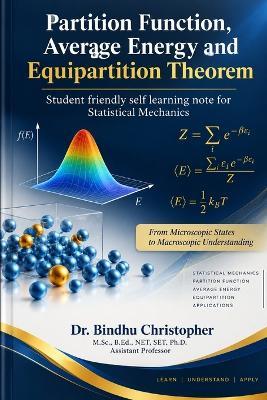 Partition Function, Average Energy and Equipartition Theorem: Student friendly self learning note for Statistical Mechanics for Graduate and Post graduate Students - Bindhu Christopher - cover